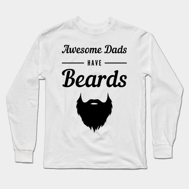 Awesome Dads Have Beards Long Sleeve T-Shirt by Lasso Print